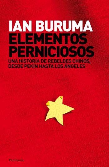 ELEMENTOS PERNICIOSOS : UNA HISTORIA DE REBELDES CHINOS, DES | 9788483077337 | BURUMA, IAN (1951- ) | Llibreria Aqualata | Comprar llibres en català i castellà online | Comprar llibres Igualada