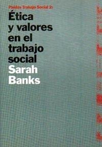 ETICA Y VALORES EN EL TRABAJO SOCIAL (TRABAJO SOCIAL 2) | 9788449303951 | BANKS, SARAH | Llibreria Aqualata | Comprar llibres en català i castellà online | Comprar llibres Igualada