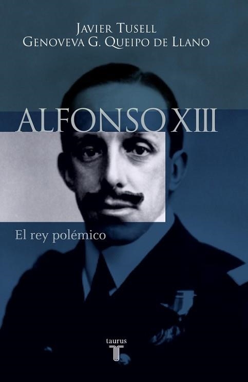 ALFONSO XIII. EL REY POLEMICO | 9788430604494 | TUSELL, JAVIER / GENOVEVA G. QUEIPO DE LLANO | Llibreria Aqualata | Comprar libros en catalán y castellano online | Comprar libros Igualada