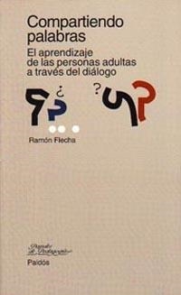 COMPARTIENDO PALABRAS.EL APRENDIZAJE DE LAS PERSONAS ADULTAS | 9788449304750 | FLECHA, RAMON | Llibreria Aqualata | Comprar llibres en català i castellà online | Comprar llibres Igualada