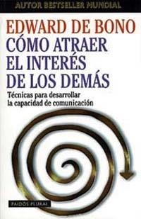 COMO ATRAER EL INTERES DE LOS DEMAS (PAIDOS PLURAL 6) | 9788449306501 | DE BONO, EDWARD | Llibreria Aqualata | Comprar llibres en català i castellà online | Comprar llibres Igualada