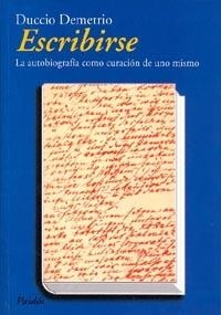 ESCRIBIRSE, LA AUTOBIOGRAFIA COMO CURACION DE UNO MISMO | 9788449307881 | DEMETRIO, DUCCIO | Llibreria Aqualata | Comprar libros en catalán y castellano online | Comprar libros Igualada