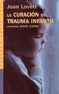 CURACION DEL TRAUMA INFANTIL MEDIANTE EL DRMO (SABERES COTID | 9788449309212 | LOVETT, J. | Llibreria Aqualata | Comprar llibres en català i castellà online | Comprar llibres Igualada