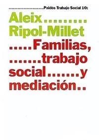 FAMILIAS, TRABAJOS SOCIAL Y MEDIACION (TRABAJO SOCIAL 10) | 9788449310171 | RIPOL-MILLET, ALEIX | Llibreria Aqualata | Comprar llibres en català i castellà online | Comprar llibres Igualada