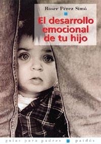 DESARROLLO EMOCIONAL DE TU HIJO, EL (GUIAS PARA PADRES 58) | 9788449310461 | PEREZ SIMO, ROSER | Llibreria Aqualata | Comprar llibres en català i castellà online | Comprar llibres Igualada