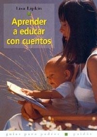 APRENDER A EDUCAR CON CUENTOS (GUIAS PARA PADRES 62) | 9788449311253 | LIPKIN, L. | Llibreria Aqualata | Comprar llibres en català i castellà online | Comprar llibres Igualada