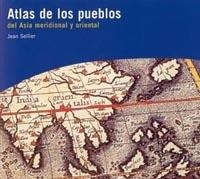 ATLAS DE LOS PUEBLOS DEL ASIA MERIODIONAL Y ORIENTAL | 9788449313325 | SELLIER, JEAN | Llibreria Aqualata | Comprar llibres en català i castellà online | Comprar llibres Igualada