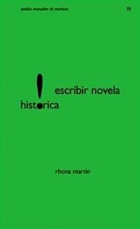 ESCRIBIR NOVELA HISTORICA (MANUALES DE ESCRITURA 3) | 9788449314292 | MARTIN, RHONA | Llibreria Aqualata | Comprar llibres en català i castellà online | Comprar llibres Igualada