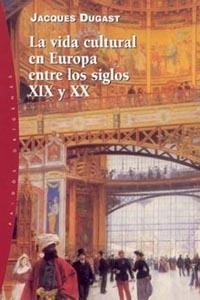 VIDA CULTURAL EN EUROPA ENTRE LOS SIGLOS XIX Y XX (ORIGENES | 9788449314278 | DUGAST, JACQUES | Llibreria Aqualata | Comprar llibres en català i castellà online | Comprar llibres Igualada