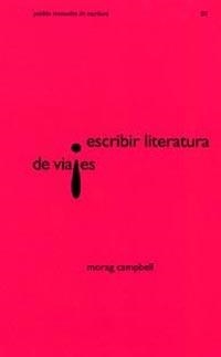 ESCRIBIR LITERATURA DE VIAJES (MANUALES DE ESCRITURA 1) | 9788449314056 | CAMPBELL, MORAG | Llibreria Aqualata | Comprar llibres en català i castellà online | Comprar llibres Igualada