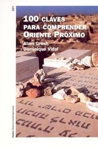 100 CLAVES PARA COMPRENDER ORIENTE PROXIMO (HIST. CONTEMP.21 | 9788449316333 | GRESH, ALAIN / VIDAL, DOMINIQUE | Llibreria Aqualata | Comprar llibres en català i castellà online | Comprar llibres Igualada