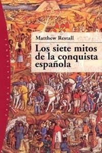 SIETE MITOS DE LA CONQUISTA ESPAÑOLA, LOS (ORIGENES 46) | 9788449316388 | RESTALL, MATTHEW | Llibreria Aqualata | Comprar llibres en català i castellà online | Comprar llibres Igualada