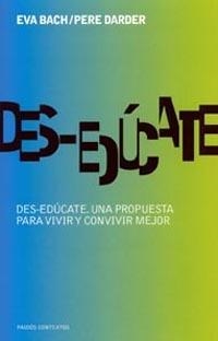 DES-EDUCATE. UNA PROPUESTA PARA VIVIR Y CONVIVIR MEJOR | 9788449316579 | BACH, EVA / DARDER, PERE | Llibreria Aqualata | Comprar llibres en català i castellà online | Comprar llibres Igualada