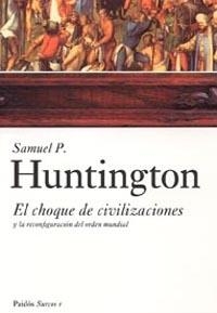 CHOQUE DE CIVILIZACIONES Y LA RECONFIGURACION DEL ORDEN MUND | 9788449317538 | HUNTINGTON, SAMUEL | Llibreria Aqualata | Comprar llibres en català i castellà online | Comprar llibres Igualada