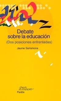 DEBATE SOBRE LA EDUCACION : (DOS POSICIONES ENFRENTADAS) | 9788449318399 | SARRAMONA I LOPEZ, JAUME | Llibreria Aqualata | Comprar llibres en català i castellà online | Comprar llibres Igualada