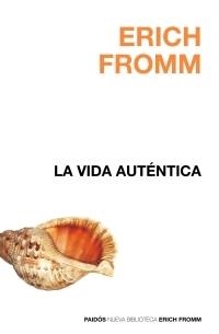 VIDA AUTENTICA, LA (BIBLIOTECA ERICH FROMM 2) | 9788449320002 | FROMM, ERICH | Llibreria Aqualata | Comprar libros en catalán y castellano online | Comprar libros Igualada