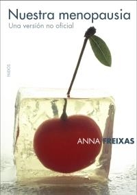 NUESTRA MENOPAUSIA. UNA VERSION NO OFICIAL | 9788449319877 | FREIXAS, ANNA | Llibreria Aqualata | Comprar llibres en català i castellà online | Comprar llibres Igualada