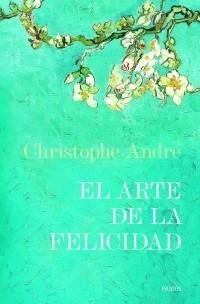 ARTE DE LA FELICIDAD, EL | 9788449320620 | ANDRE, CHRISTOPHER | Llibreria Aqualata | Comprar llibres en català i castellà online | Comprar llibres Igualada