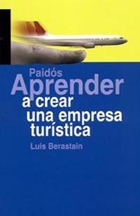 APRENDER A CREAR UNA EMPRESA TURISTICA | 9788449319006 | BERASTAIN DIEZ, LUIS | Llibreria Aqualata | Comprar llibres en català i castellà online | Comprar llibres Igualada