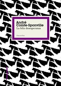 FELIZ DESESPERANZA, LA (EL ARCO DE ULISES) | 9788449321009 | COMTE-SPONVILLE, ANDRE | Llibreria Aqualata | Comprar llibres en català i castellà online | Comprar llibres Igualada