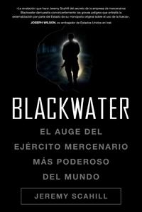 BLACKWATER. EL AUGE DEL EJERCITO MERCENARIO MAS PODEROSO DEL | 9788449321061 | SCHAILL, JEREMY | Llibreria Aqualata | Comprar llibres en català i castellà online | Comprar llibres Igualada