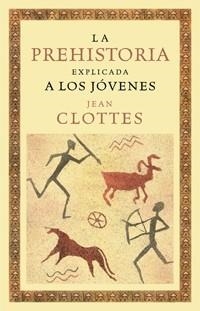 PREHISTORIA EXPLICADA A LOS JOVENES, LA | 9788449321337 | CLOTTES, JEAN | Llibreria Aqualata | Comprar llibres en català i castellà online | Comprar llibres Igualada