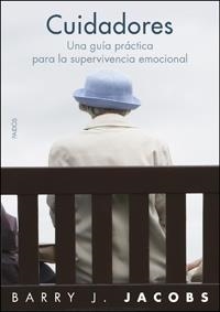 CUIDADORES. UNA GUIA PRACTICA PARA LA SUPERVIVENCIA EMOCIONA | 9788449321412 | JACOBS, BARRY J. | Llibreria Aqualata | Comprar llibres en català i castellà online | Comprar llibres Igualada