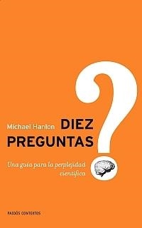 DIEZ PREGUNTAS. UNA GUIA PARA LA PERPLEJIDAD CIENTÍFICA (CON | 9788449321665 | HANLON, MICHAEL | Llibreria Aqualata | Comprar llibres en català i castellà online | Comprar llibres Igualada