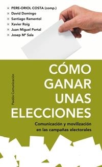 COMO GANAR UNAS ELECCIONES | 9788449321733 | COSTA, PERE-ORIOL - DOMINGO, SANTIAGO - ROIG, XAVI | Llibreria Aqualata | Comprar llibres en català i castellà online | Comprar llibres Igualada