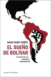 SUEÑO BOLIVAR, EL (HISTORIA CONTEMPORANEA 46) | 9788449321771 | SAINT-UPERY, MARC | Llibreria Aqualata | Comprar llibres en català i castellà online | Comprar llibres Igualada