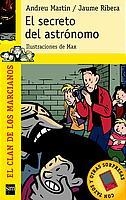 SECRETO DEL ASTRONOMO, EL (EL CLAN DE LOS MARCIANOS, 1) | 9788434880337 | MARTIN, ANDREU / JAUME RIBERA | Llibreria Aqualata | Comprar llibres en català i castellà online | Comprar llibres Igualada