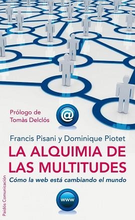 ALQUIMIA DE LAS MULTITUDES, LA | 9788449321962 | PISANI, FRANCIS / PIOTET, DOMINIQUE | Llibreria Aqualata | Comprar llibres en català i castellà online | Comprar llibres Igualada