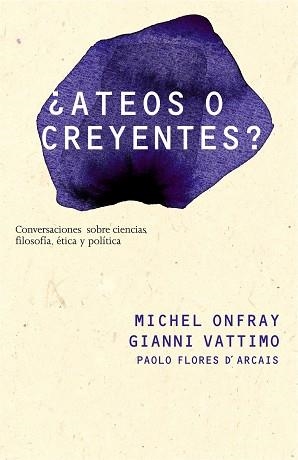 ATEOS O CREYENTES? (CONTEXTOS 136) | 9788449322051 | ONFRAY, MICHEL / VATTIMO, GIANNI | Llibreria Aqualata | Comprar libros en catalán y castellano online | Comprar libros Igualada