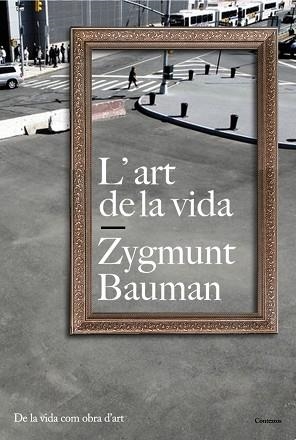 ART DE LA VIDA, L' (CONTEXTOS) | 9788449322136 | BAUMAN, ZYGMUNT | Llibreria Aqualata | Comprar llibres en català i castellà online | Comprar llibres Igualada