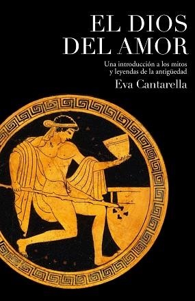 DIOS DEL AMOR, EL | 9788449322181 | CANTARELLA, EVA | Llibreria Aqualata | Comprar llibres en català i castellà online | Comprar llibres Igualada