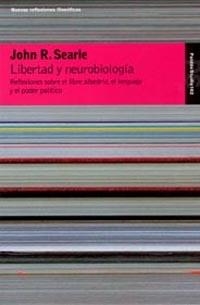 LIBERTAD Y NEUROBIOLOGIA. REFLEXIONES SOBRE EL LIBRE ALBEDRIO, EL LENGUAJE Y EL PODER POLÍTICO | 9788449316661 | SEARLE, JOHN R. | Llibreria Aqualata | Comprar llibres en català i castellà online | Comprar llibres Igualada