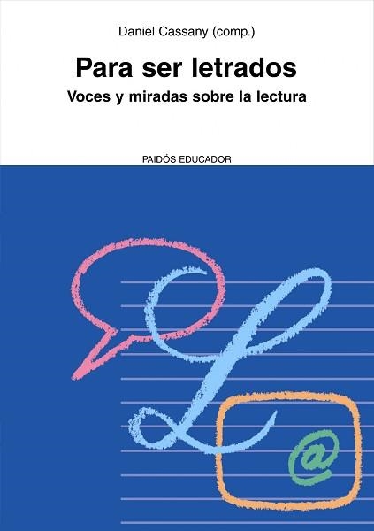 PARA SER LETRADOS. VOCES Y MIRADAS SOBRE LA LECTURA | 9788449322570 | CASSANY, DANIEL (COMP.) | Llibreria Aqualata | Comprar llibres en català i castellà online | Comprar llibres Igualada