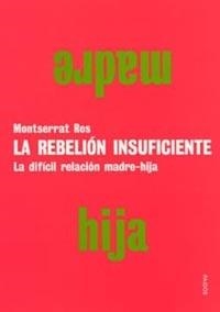 REBELION INSUFICIENTE, LA : LA DIFICIL RELACION MADRE-HIJA | 9788449313318 | Llibreria Aqualata | Comprar llibres en català i castellà online | Comprar llibres Igualada