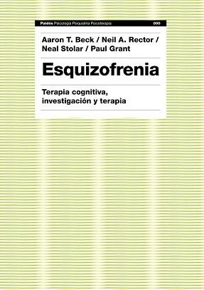 ESQUIZOFRENIA. TEORIA COGNITIVA, INVESTIGACION Y TERAPIA | 9788449323959 | BECK, AARON T / RECTOR, NEIL A. | Llibreria Aqualata | Comprar llibres en català i castellà online | Comprar llibres Igualada