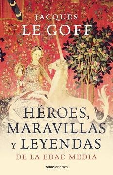 HEROES, MARAVILLAS Y LEYENDAS DE LA EDAD MEDIA | 9788449323966 | LE GOFF, JACQUES | Llibreria Aqualata | Comprar llibres en català i castellà online | Comprar llibres Igualada