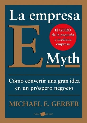 EMPRESA E-MYTH, LA. COMO CONVERTIR UNA GRAN IDEA EN UN NEGOC | 9788449324857 | GERBER, MICHAEL E. | Llibreria Aqualata | Comprar llibres en català i castellà online | Comprar llibres Igualada