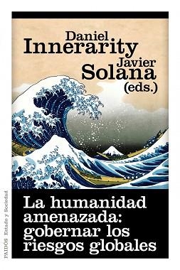 HUMANIDAD AMENAZADA: GOBERNAR LOS RIESGOS GLOBALES | 9788449325618 | INNERARITY, DANIEL / SOLANA, JAVIER (EDS.) | Llibreria Aqualata | Comprar llibres en català i castellà online | Comprar llibres Igualada