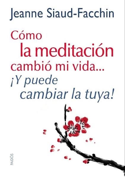 CÓMO LA MEDITACIÓN CAMBIÓ MI VIDA ¡Y PUEDE CAMBIAR LA TUYA! | 9788449328152 | SIAUD-FACCHIN, JEANNE  | Llibreria Aqualata | Comprar llibres en català i castellà online | Comprar llibres Igualada