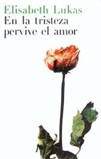 EN LA TRISTEZA PERVIVE EL AMOR | 9788449312120 | LUKAS, ELISABETH | Llibreria Aqualata | Comprar llibres en català i castellà online | Comprar llibres Igualada