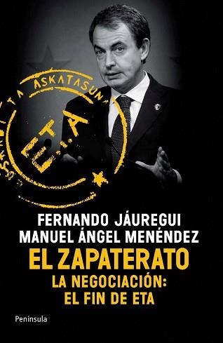 ZAPATERATO, EL. LA NEGOCIACION: EL FIN DE ETA | 9788499420097 | JAUREGUI, FERNANDO / MENENDEZ, MANUEL ANGEL | Llibreria Aqualata | Comprar llibres en català i castellà online | Comprar llibres Igualada