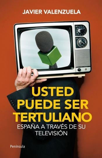 USTED PUEDE SER TERTULIANO. ESPAÑA A TRAVES DE SU TELEVISION | 9788499421025 | VALENZUELA, JAVIER | Llibreria Aqualata | Comprar llibres en català i castellà online | Comprar llibres Igualada