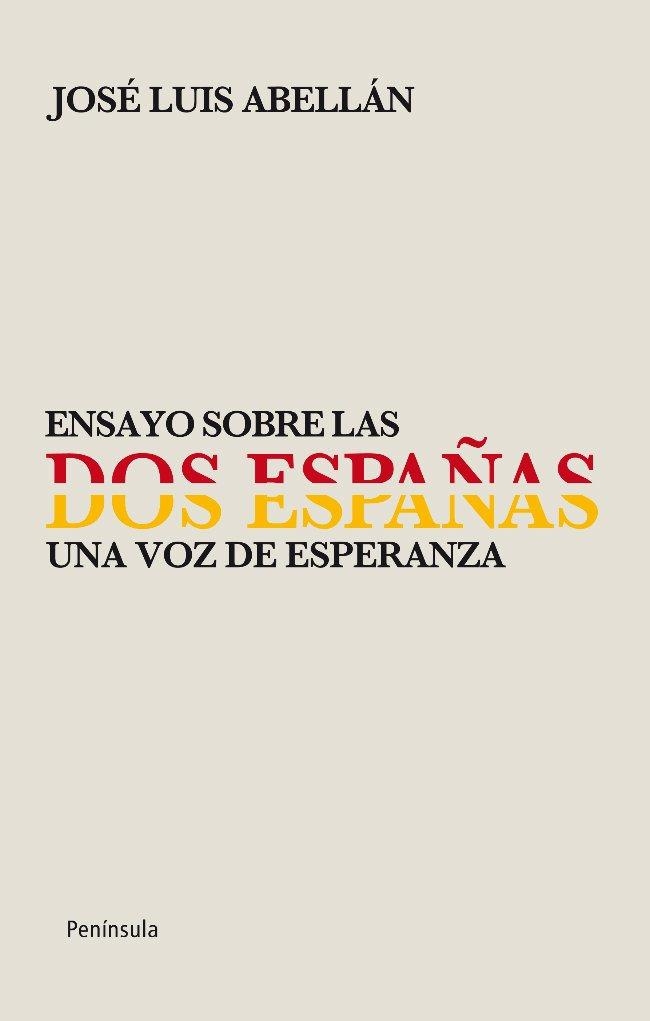 ENSAYO SOBRE LAS DOS ESPAÑAS | 9788499421056 | ABELLAN, JOSE LUIS | Llibreria Aqualata | Comprar libros en catalán y castellano online | Comprar libros Igualada