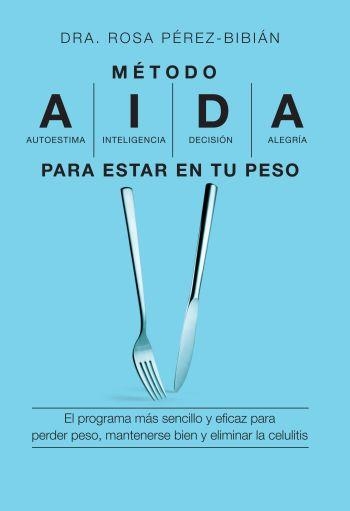 METODO AIDA PARA ESTAR EN TU PESO | 9788496599550 | PEREZ-BIBIAN, ROSA | Llibreria Aqualata | Comprar llibres en català i castellà online | Comprar llibres Igualada