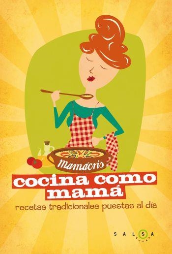 COCINA COMO MAMA. RECETAS TRADICIONALES PUESTAS AL DIA | 9788496599758 | MAMACRIS | Llibreria Aqualata | Comprar llibres en català i castellà online | Comprar llibres Igualada