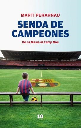 SENDA DE CAMPEONES. DE LA MASIA AL CAMP NOU (1O BOOKS) | 9788496599963 | PERARNAU, MARTI | Llibreria Aqualata | Comprar llibres en català i castellà online | Comprar llibres Igualada